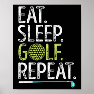 Eat Sleep Golf Repeat Golfing Golfer Funny Men Wom Poster