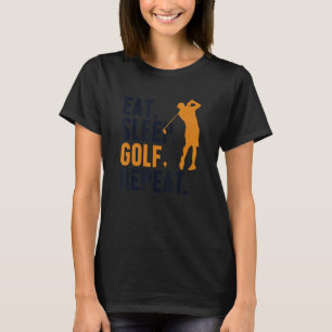 Eat Sleep Golf Repeat Player Pro Golfer Golfing Le T-Shirt