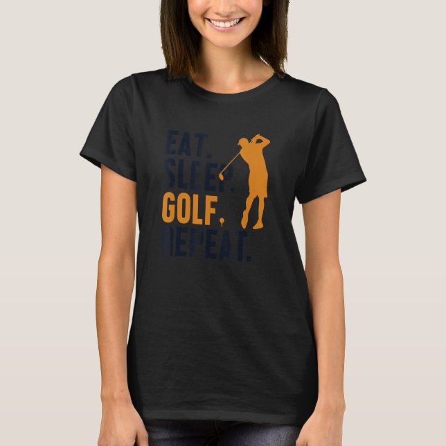 Eat Sleep Golf Repeat Player Pro Golfer Golfing Le T-Shirt (Front)
