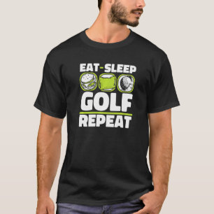 Eat Sleep Golf Repeat Player Pro Golfer Golfing Le T-Shirt