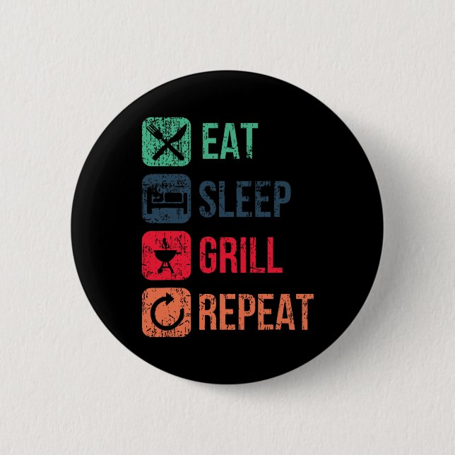 Eat Sleep Grill Repeat  6 Cm Round Badge (Front)