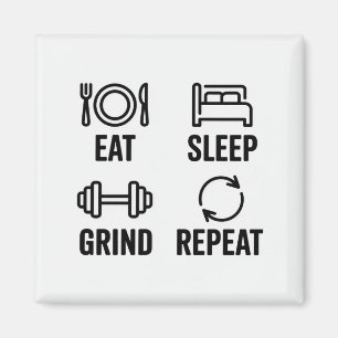 Eat. Sleep. Grind. Repeat Magnet