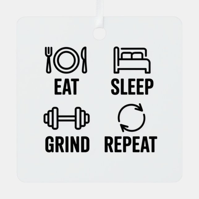 Eat. Sleep. Grind. Repeat Metal Tree Decoration (Front)