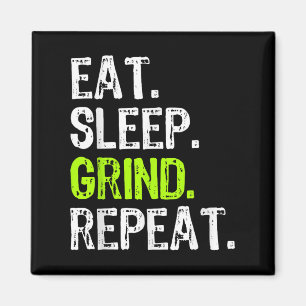 Eat Sleep Grind Repeat Motivational Inspirational Magnet