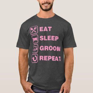 Eat Sleep Groom Repeat Funny Cute Pet Cat Groomer T-Shirt