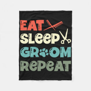 Eat Sleep Groom Repeat Fur Artist Dog Groomer Fleece Blanket