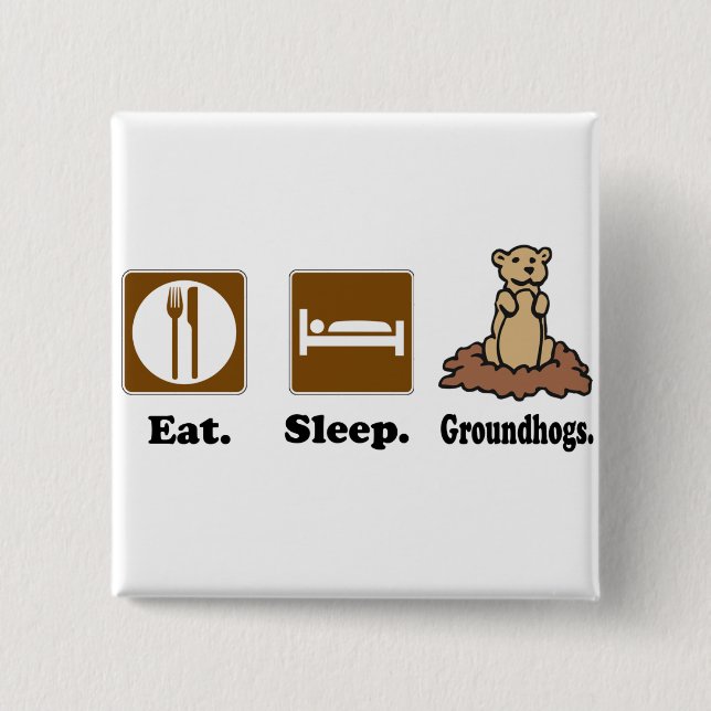 Eat Sleep Groundhogs 15 Cm Square Badge (Front)