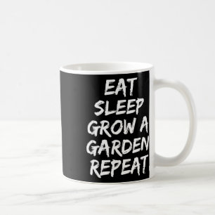 Eat Sleep Grow A Garden Repeat Funny Game 2 Coffee Mug