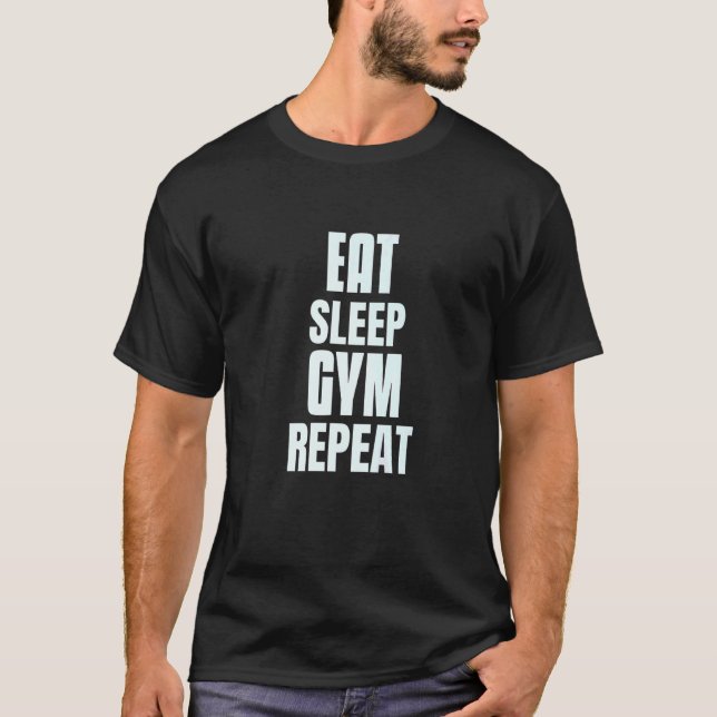 Eat Sleep Gym Repeat  Back Gym T-Shirt (Front)