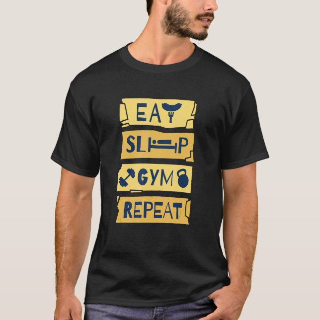 EAT SLEEP GYM REPEAT fitness weightlifting bodybui T-Shirt (Front)