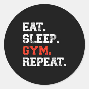 Eat Sleep Gym Repeat Funny Fitness Training Workou Classic Round Sticker