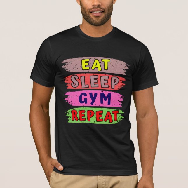 eat sleep gym repeat T-Shirt (Front)