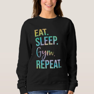Eat Sleep Gym Repeat Weightlifting Fitness Weightl Sweatshirt