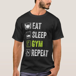 Eat Sleep Gym Repeat - Workout Fitness T-Shirt