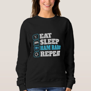 Eat Sleep Ham Radio Repeat Motif For Amateur Radio Sweatshirt