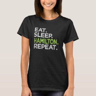 Eat Sleep Hamilton Repeat Love Great History Music T-Shirt