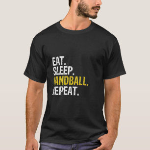 Eat Sleep Handball Repeat Players Gift Hoodie T-Shirt