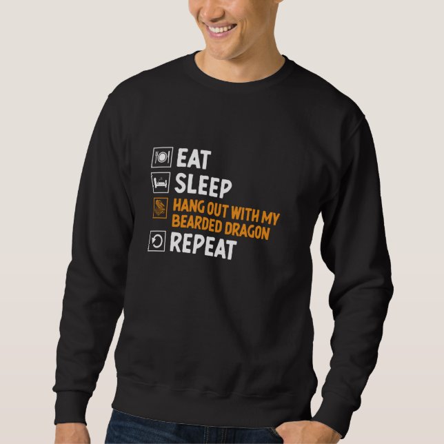 Eat Sleep Hang Out With My Bearded Dragon Repeat R Sweatshirt (Front)