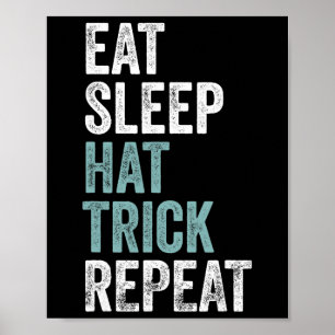 Eat Sleep Hat Trick Repeat Funny Soccer Hockey  Poster