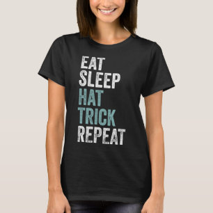 Eat Sleep Hat Trick Repeat Funny Soccer Hockey T-Shirt