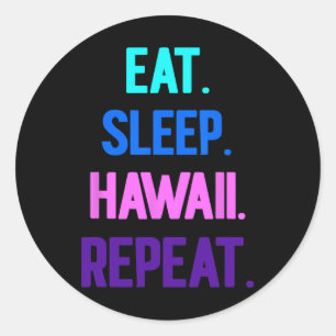 Eat Sleep Hawaii Repeat Aloha Vibes Tiki Luau Part Classic Round Sticker