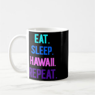 Eat Sleep Hawaii Repeat Aloha Vibes Tiki Luau Part Coffee Mug