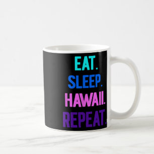 Eat Sleep Hawaii Repeat Aloha Vibes Tiki Luau Part Coffee Mug