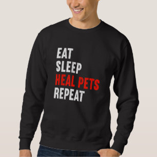 Eat Sleep Heal Pets Repeat Veterinarian Veterinary Sweatshirt