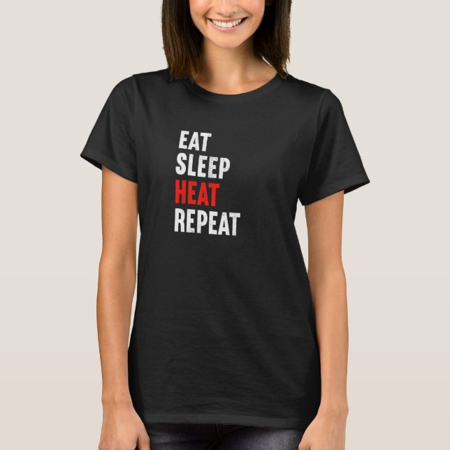 Eat Sleep Heat Repeat Heating Engineer Plumber Pip T-Shirt (Front)