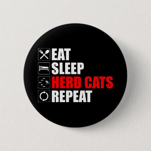 Eat. Sleep. Herd Cats. Repeat 6 Cm Round Badge