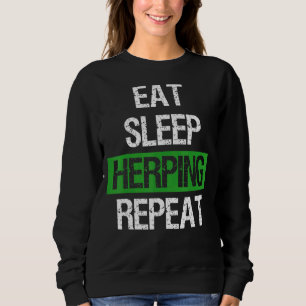 Eat Sleep Herping Repeat  Snakes Owner Sweatshirt