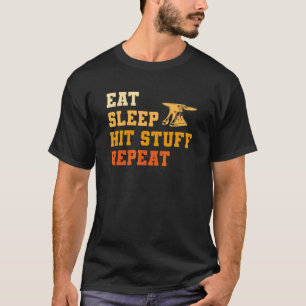 Eat Sleep Hit Stuff Repeat For 1 T-Shirt