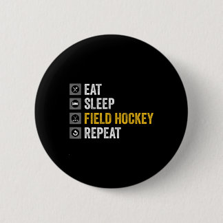 Eat Sleep Hockey Repeat Field Hockey 6 Cm Round Badge
