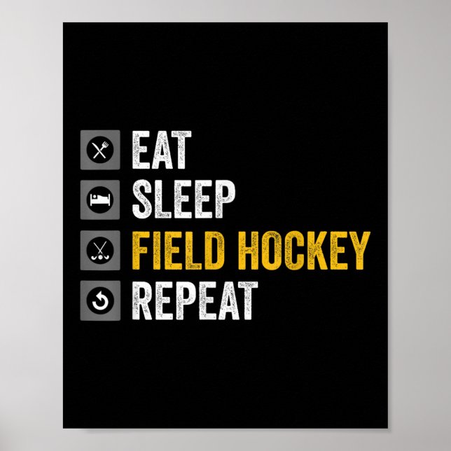 Eat Sleep Hockey Repeat Field Hockey  Poster (Front)