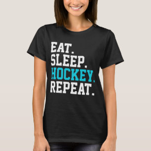 Eat Sleep Hockey Repeat -Hockey Lovers    T-Shirt