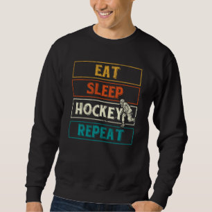 Eat Sleep Hockey Repeat Hockey Player  Funny Ice H Sweatshirt