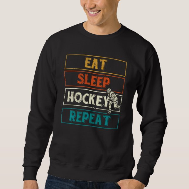 Eat Sleep Hockey Repeat Hockey Player  Funny Ice H Sweatshirt (Front)