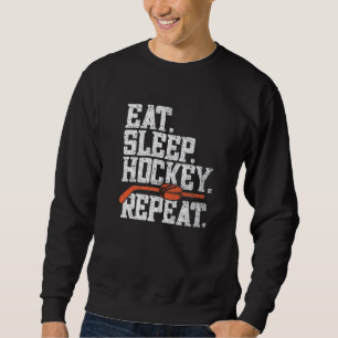 Eat Sleep Hockey Repeat Ice Hockey Sweatshirt