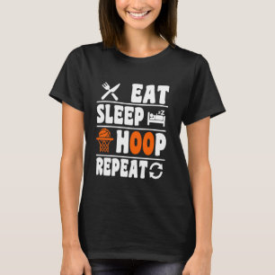 Eat Sleep Hoop Repeat Funny Basketball T-Shirt