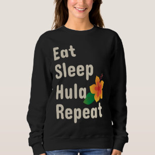 Eat Sleep Hula Repeat Hoop Dancers Sweatshirt