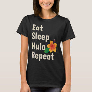Eat Sleep Hula Repeat  Hoop Dancers T-Shirt