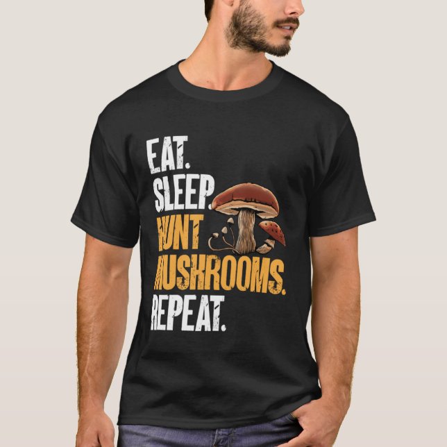 Eat Sleep Hunt Mushrooms Morel Hunter Foraging T-Shirt (Front)