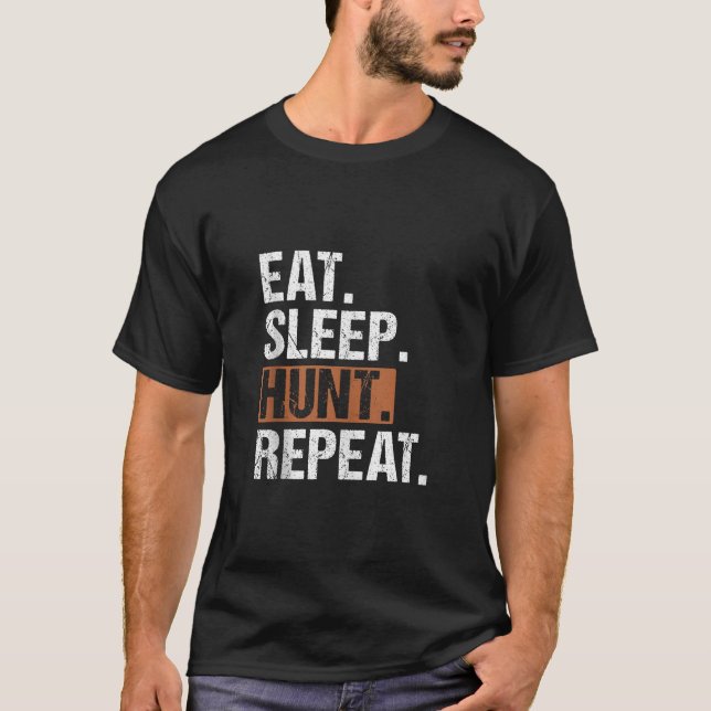 Eat Sleep Hunt Repeat Hunt Hunting Cool Design For T-Shirt (Front)