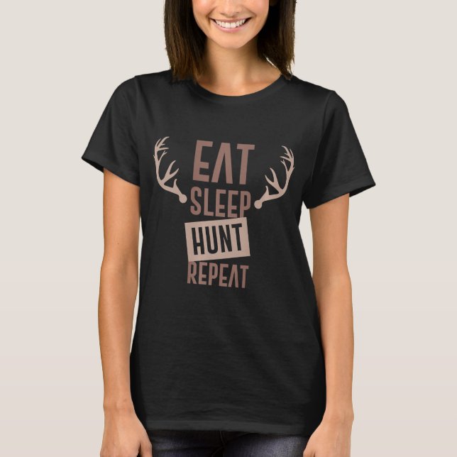 Eat Sleep Hunt Repeat Hunters Hunting T-Shirt (Front)