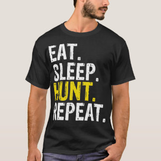 Eat Sleep Hunt Repeat Hunting Hunter Gift  T-Shirt