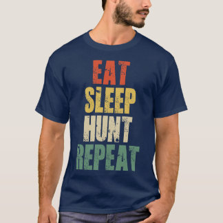 Eat Sleep Hunt Repeat Retro Hunting T-Shirt