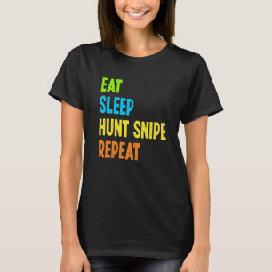 Eat Sleep Hunt Snipe Repeat Snipe Hunting T-Shirt