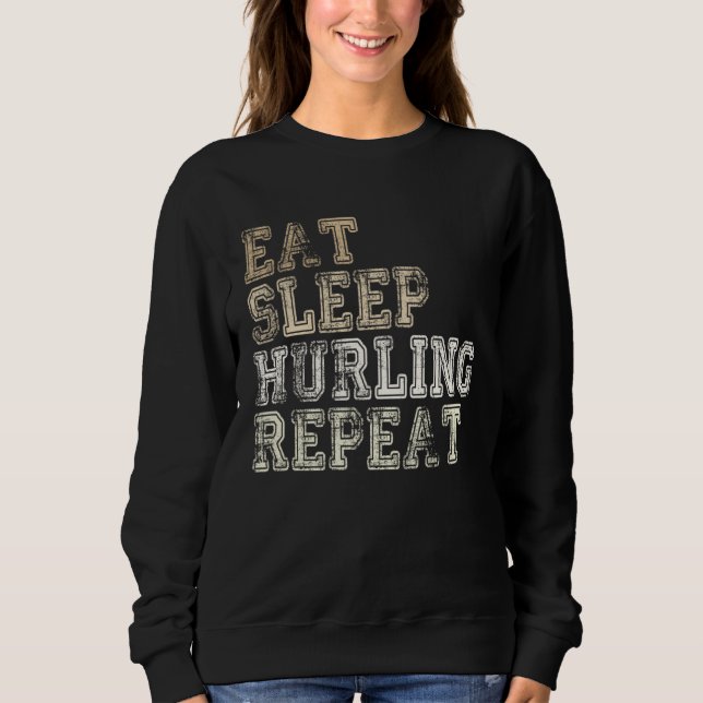 Eat Sleep Hurling Repeat Irleand Camogie Hurling P Sweatshirt (Front)