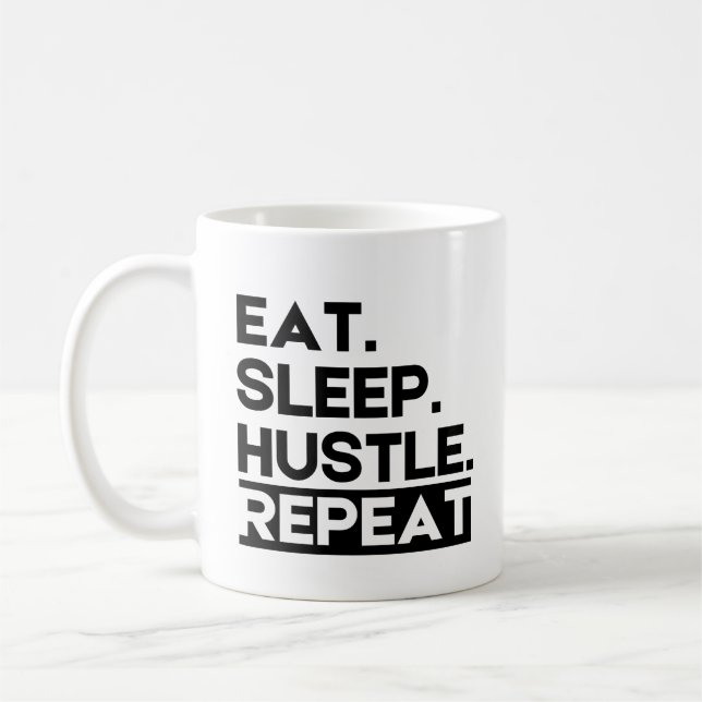 Eat Sleep Hustle Repeat - Motivational Coffee Mug (Left)