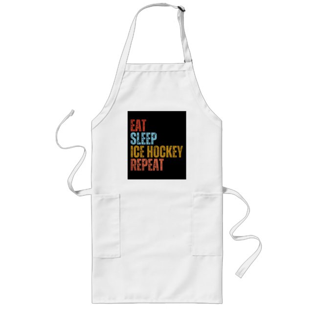 EAT SLEEP ICE HOCKEY REPEAT LONG APRON (Front)